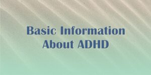 Basic Information About ADHD